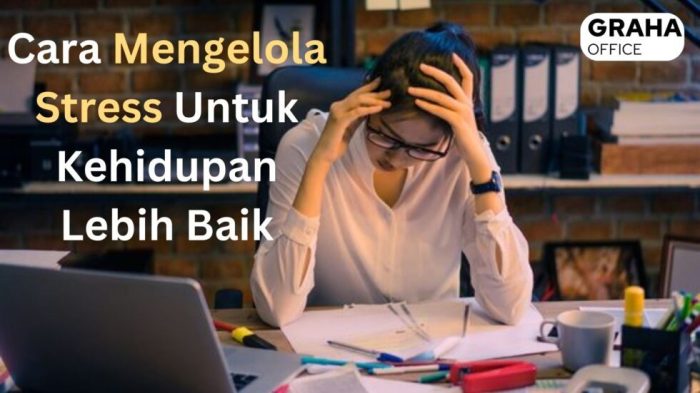 PENTING! 7 Cara Mengelola Stress Untuk Kehidupan Lebih Baik Gaya Hidup Anti Stres, Yuk Terapkan Mulai Hari Ini!