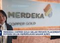 Persiapan Penempatan Pribadi Besar Merdeka Copper Gold